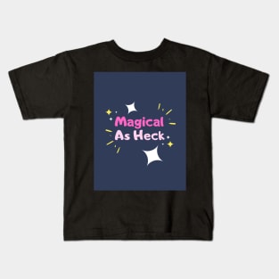 Magical as Heck Kids T-Shirt
